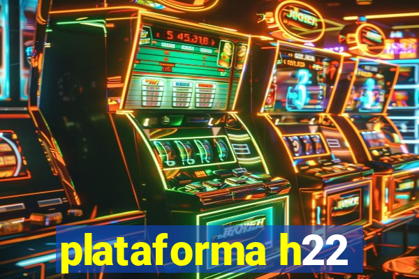 plataforma h22